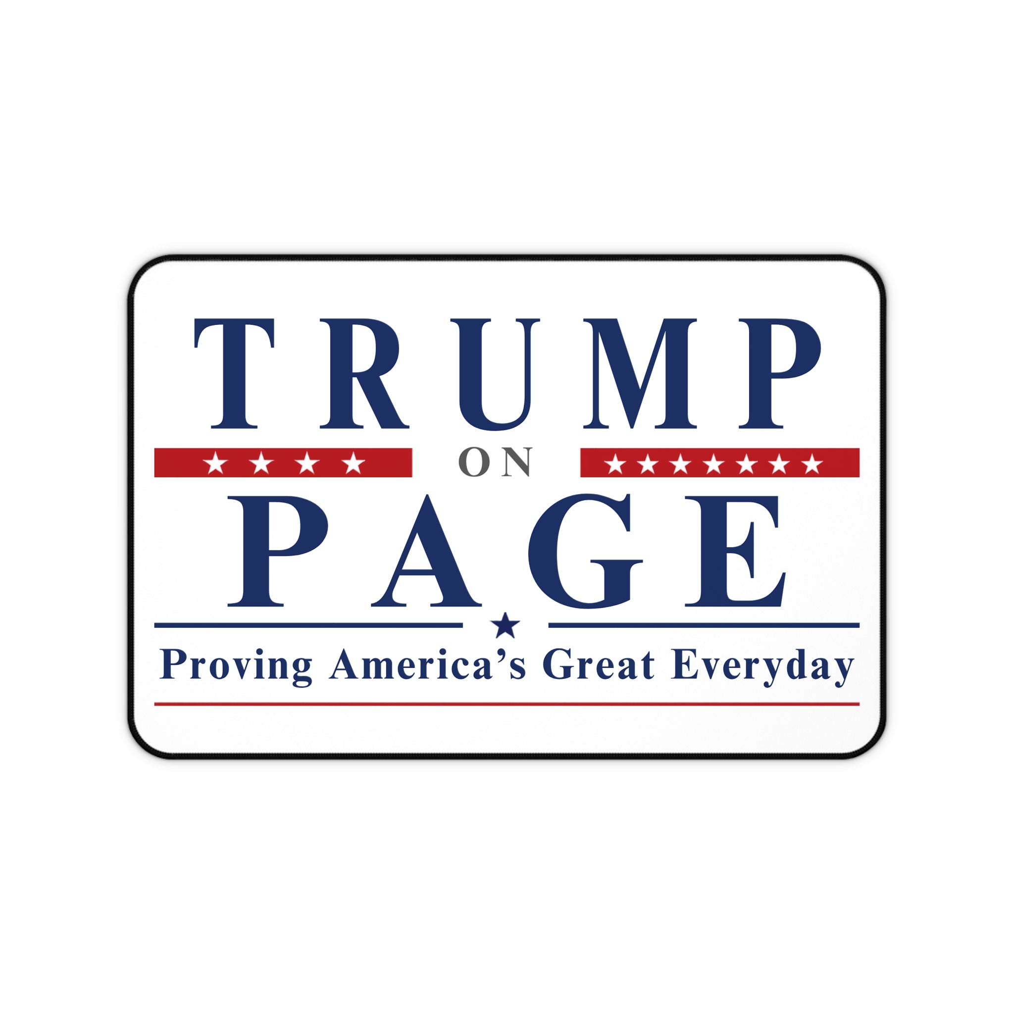 Trump On Page Desk Mat — "Proving America's Great Everyday"